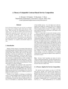 A Theory of Adaptable Contract-Based Service Composition G. Bernardi M. Bugliesi D. Macedonio S. Rossi Dipartimento di Informatica, Universit`a Ca’ Foscari, Venice, Italy e-mail:{gbernard,bugliesi,mace,srossi}@dsi.univ