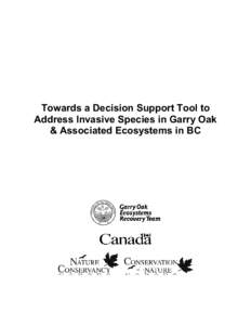 Towards a Decision Support Tool to Address Invasive Species in Garry Oak & Associated Ecosystems in BC Towards a Decision Support Tool to Address Invasive Species in Garry Oak & Associated Ecosystems in BC