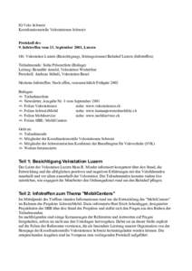 IG Velo Schweiz Koordinationsstelle Velostationen Schweiz Protokoll des 9. Infotreffen vom 13. September 2001, Luzern Ort: Velostation Luzern (Besichtigung), Sitzungszimmer Bahnhof Luzern (Infotreffen) Teilnehmende: Sieh