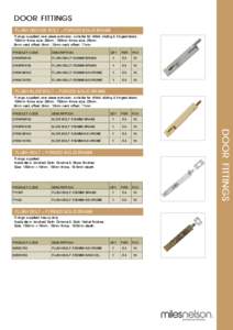DOOR FITTINGS FLUSH NECKED BOLT – FORGED SOLID BRASS Fixings supplied, one piece extrusion, suitable for bifold, sliding & hinged doors. 100mm throw size: 38mm, 150mm throw size: 25mm. 8mm neck offset: 6mm, 10mm neck o