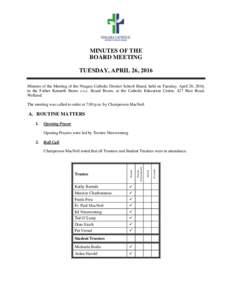 MINUTES OF THE BOARD MEETING TUESDAY, APRIL 26, 2016 Minutes of the Meeting of the Niagara Catholic District School Board, held on Tuesday, April 26, 2016, in the Father Kenneth Burns c.s.c. Board Room, at the Catholic E