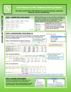 OGA Reports in IRA IRA:: Balances Roll Roll--Up Report This report summarizes OGA balances by sponsor hierarchy, personnel hierarchy, and GL org hierarchy.