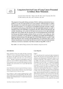 Case Report Long-term Survival Cases of Lung Cancer Presented As Solitary Bone Metastasis Yasumitsu Hirano, MD, PhD,1,2 Makoto Oda, MD, PhD,1 Yoshio Tsunezuka, MD, PhD,1