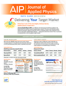 R AT E C A R D[removed]4  Delivering Your Target Market Advertise in one of the most highly cited journals by applied physics researchers* Journal of Applied Physics (JAP) is an inﬂuential international journal