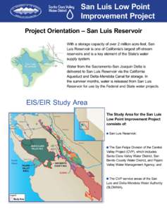 San Luis Low Point Improvement Project Project Orientation – San Luis Reservoir With a storage capacity of over 2 million acre-feet, San Luis Reservoir is one of California’s largest off-stream reservoirs and is a ke