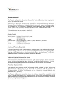 General Information The Turisme de Barcelona Consortium (hereinafter, Turisme Barcelona) is an organisation with its own public legal status. The setting up of Turisme Barcelona was approved by an agreement between Barce