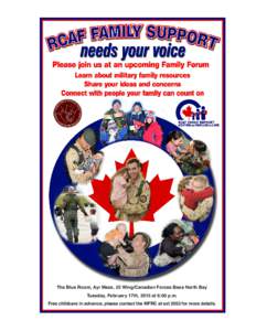 The Blue Room, Ayr Mess, 22 Wing/Canadian Forces Base North Bay Tuesday, February 17th, 2015 at 6:00 p.m. Free childcare in advance, please contact the MFRC at ext 2053 for more details. 
