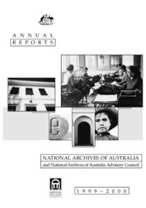 A N N U A L R E P O R T S NATIONAL ARCHIVES OF AUSTRALIA and National Archives of Australia Advisory Council