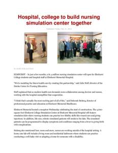 Hospital, college to build nursing simulation center together Published: Friday, Feb. 21, 2014 By MARI GRIGALIUNAS