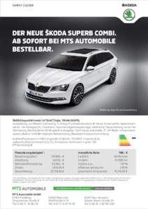 SIMPLY CLEVER  DER NEUE ŠKODA SUPERB COMBI. AB SOFORT BEI MTS AUTOMOBILE BESTELLBAR.