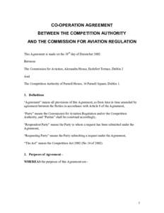 CO-OPERATION AGREEMENT BETWEEN THE COMPETITION AUTHORITY AND THE COMMISSION FOR AVIATION REGULATION This Agreement is made on the 19th day of December 2002 Between The Commission for Aviation, Alexandra House, Earlsfort 