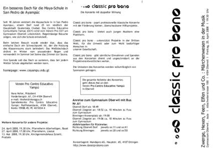 Seit 18 Jahren existiert die Mayaschule in In San Pedro Ayampuc, einem Dorf rund 25 km nördlich der Hauptstadt Guatemala Ciudad. Das Centro Educativo Comunitario Yampú (CEY) wird vom Verein Pro CEY am Gymnasium Oberwil