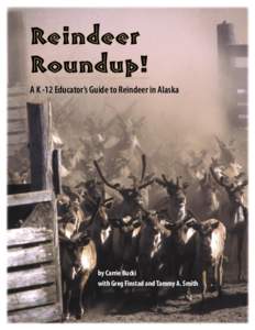 Reindeer Roundup! A K -12 Educator’s Guide to Reindeer in Alaska by Carrie Bucki with Greg Finstad and Tammy A. Smith