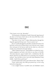 ONE “Not a pretty way to die, Alexandra.” The lieutenant of Manhattan South’s Homicide Squad opened the door to the luxury hotel suite on the forty-­fifth floor at the