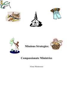 Missions Strategies:  Compassionate Ministries Alissa Monterroso  I chose not to