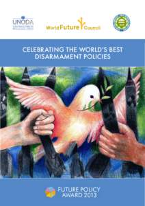 CELEBRATING THE WORLD’S BEST DISARMAMENT POLICIES No development, no peace. No disarmament, no security. Yet when both advance, the world advances, with increased security and prosperity for all. These are common ends