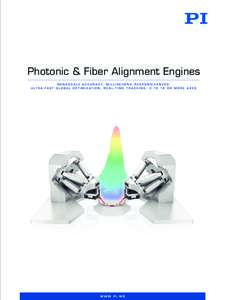 Photonic & Fiber Alignment Engines N A N O S C A L E A C C U R A C Y, M I L L I S E C O N D R E S P O N S I V E N E S S , U LT R A - F A S T G L O B A L O P T I M I Z AT I O N , R E A L - T I M E T R A C K I N G , 3 T O 