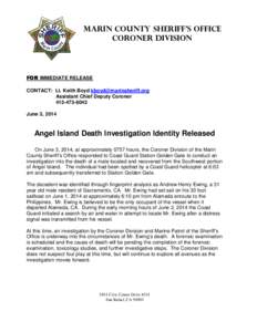 Marin County Sheriff’s Office Coroner Division FOR IMMEDIATE RELEASE CONTACT: Lt. Keith Boyd [removed] Assistant Chief Deputy Coroner