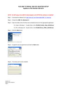 RJS USB TO SERIAL (RS-232) ADAPTER SETUP Applies to Part NumberNOTE: Do NOT plug in the USB-To-Serial adapter until AFTER the software is installed! Step 1 – Download the software from http://www.rjs1.com/Dow