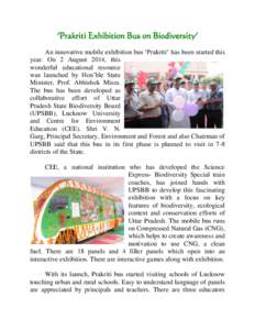 ‘Prakriti Exhibition Bus on Biodiversity’ An innovative mobile exhibition bus ‘Prakriti’ has been started this year. On 2 August 2014, this wonderful educational resource was launched by Hon’ble State Minister,