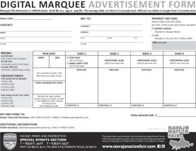 DIGITAL MARQUEE ADVERTISEMENT FORM  Marquee file dimension is 144X64 pixels. Send file as a .jpg or .png file. The average slide run time is 3 seconds each. Will not run slides no longer than 5 seconds each. BILL TO: