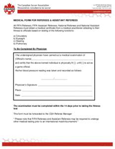 MEDICAL FORM FOR REFEREES & ASSISTANT REFEREES All FIFA Referees, FIFA Assistant Referees, National Referees and National Assistant Referees must obtain a medical certificate from a medical practitioner attesting to thei