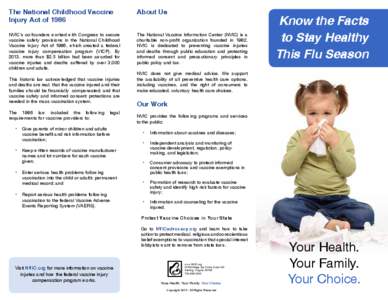 Vaccines / Influenza / Drug safety / Influenza vaccine / FluMist / National Vaccine Information Center / Flu season / National Childhood Vaccine Injury Act / Influenza research / Medicine / Health / Vaccination