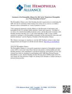 Statement of the Hemophilia Alliance On ABC Series’ Depiction of Hemophilia as a “Nasty Byproduct of Incest” The Hemophilia Alliance joins other bleeding disorders organizations in condemning the ABC network for st