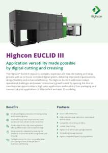 Highcon EUCLID III Application versatility made possible by digital cutting and creasing The Highcon™ Euclid III replaces a complex, expensive and slow die-making and setup process, with an in-house controlled digital 