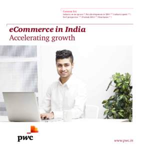 Content list  Industry on an upturn p4/Key developments in 2014 p10/Industry speak p12/ PwC perspective p13 /Outlook 2015 p14/Conclusion p17/  eCommerce in India