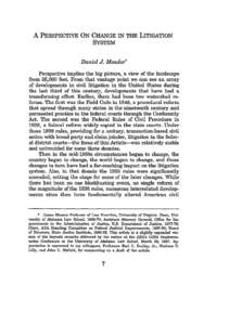 A PERSPECTIVE ON CHANGEIN THE LITIGATION SYSTEM Daniel J. Meador* Perspective implies the big picture, a view of the landscape from 35,000 feet. From that vantage point we can see an array