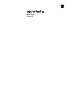 Apple ProRes White Paper June 2014 White Paper Apple ProRes