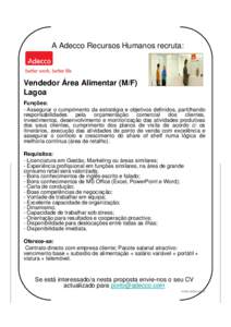 A Adecco Recursos Humanos recruta:  Vendedor Área Alimentar (M/F) Lagoa Funções: - Assegurar o cumprimento da estratégia e objetivos definidos, partilhando