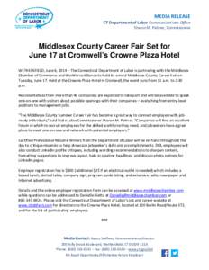 MEDIA RELEASE  CT Department of Labor Communications Office Sharon M. Palmer, Commissioner  Middlesex County Career Fair Set for