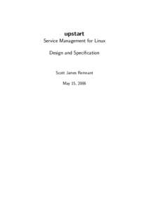 upstart Service Management for Linux Design and Specification Scott James Remnant May 15, 2006