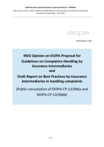 EIOPA INSURANCE AND REINSURANCE STAKEHOLDER GROUP – OPINION PUBLIC CONSULTATION - IRSG’S OPINION ON EIOPA PROPOSAL FOR GUIDELINES ON COMPLAINTS-HANDLING BY INSURANCE INTERMEDIARIES – JUNE 2013 EIOPA-IRSG-13-08