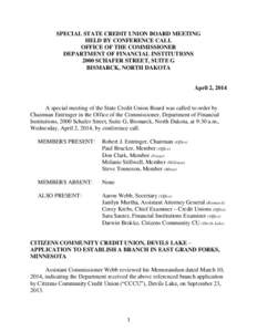 SPECIAL STATE CREDIT UNION BOARD MEETING HELD BY CONFERENCE CALL OFFICE OF THE COMMISSIONER DEPARTMENT OF FINANCIAL INSTITUTIONS 2000 SCHAFER STREET, SUITE G BISMARCK, NORTH DAKOTA