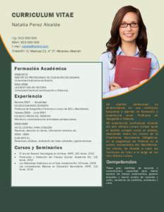 CURRICULUM VITAE Natalia Perez Alcalde Fijo: Móvil: E-mail:  Dirección: C/ Madrizal 21, 4°2ª, Móstoles (Madrid)