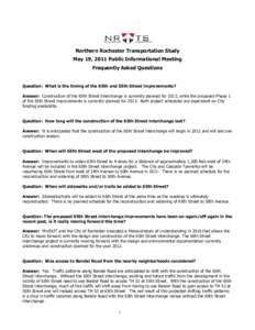 Northern Rochester Transportation Study May 19, 2011 Public Informational Meeting Frequently Asked Questions Question: What is the timing of the 65th and 55th Street improvements? Answer: Construction of the 65th Street 