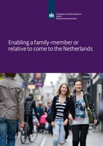 Enabling a family-member or relative to come to the Netherlands 1. Why have we written this publication? Would you like to enable a family-member or relative to