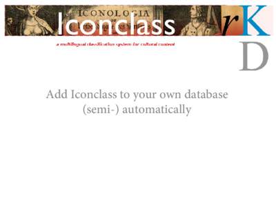 Information science / Information / Iconclass / Iconography / Art history / Netherlands Institute for Art History / Knowledge representation / Index term / Keyword / Reserved word / Search engine indexing / Concordance