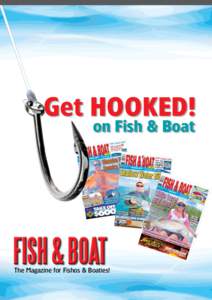Get HOOKED! on Fish & Boat The Magazine for Fishos & Boaties!  Get HOOKED!