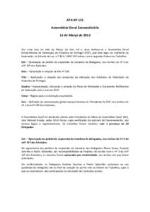 ATA Nº 131 Assembleia-Geral Extraordinária 11 de Março de 2012 Aos onze dias do mês de Março de dois mil e doze realizou-se a Assembleia Geral Extraordinária da Federação de Ginástica de Portugal (FGP), que teve