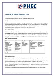 Certificate in Outdoor Emergency Care This new certificate is registered under the NZQA as a ‘training scheme’. Why? Existing PHEC qualifications delivered by the majority of New Zealand first aid providers fail to a