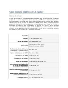 Caso Herrera Espinoza Vs. Ecuador Información del caso: El caso se relaciona con la supuesta privación arbitraria de la libertad y torturas sufridas en perjuicio de los señores Jorge Eliécer Herrera Espinoza, Luis Al