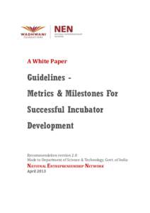 A Position Paper:  A White Paper Guidelines Metrics & Milestones For Successful Incubator