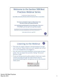 Welcome to the Section 508 Best Practices Webinar Series A collaborative program between the Accessibility Community of Practice of the CIO Council and The U.S. Access Board  The Session is Scheduled to begin at 1:00pm E