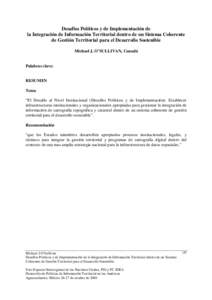 Desafíos Políticos y de Implementación de la Integración de Información Territorial dentro de un Sistema Coherente de Gestión Territorial para el Desarrollo Sostenible Michael J. O’SULLIVAN, Canadá  Palabras cla