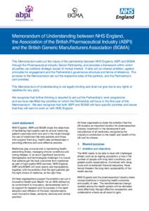 Memorandum of Understanding between NHS England, the Association of the British Pharmaceutical Industry (ABPI) and the British Generic Manufacturers Association (BGMA) This Memorandum sets out the nature of the partnersh