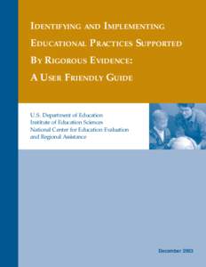 IDENTIFYING AND IMPLEMENTING EDUCATIONAL PRACTICES SUPPORTED BY RIGOROUS EVIDENCE: A USER FRIENDLY GUIDE  U.S. Department of Education